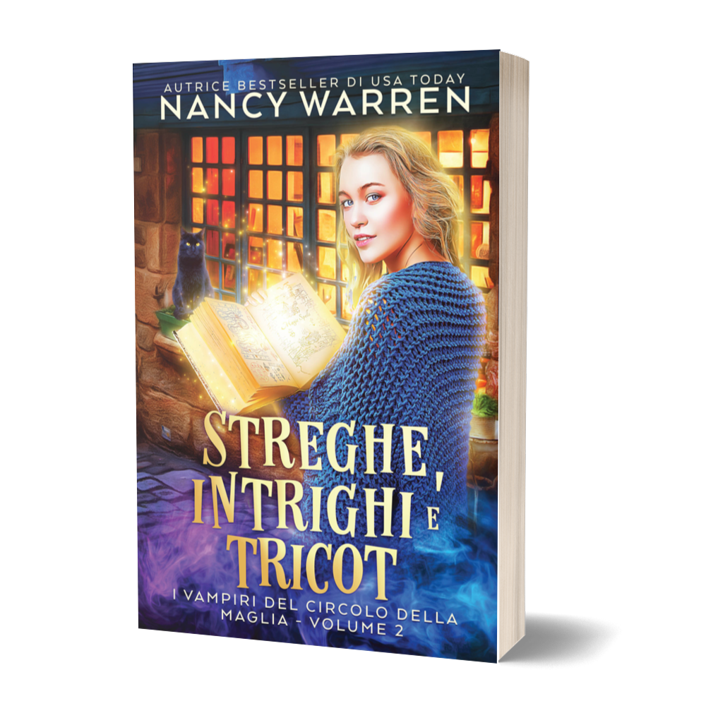 Book cover of 'Streghe, Intrighi e Tricot' by Nancy Warren. A paranormal cozy mystery in Italian